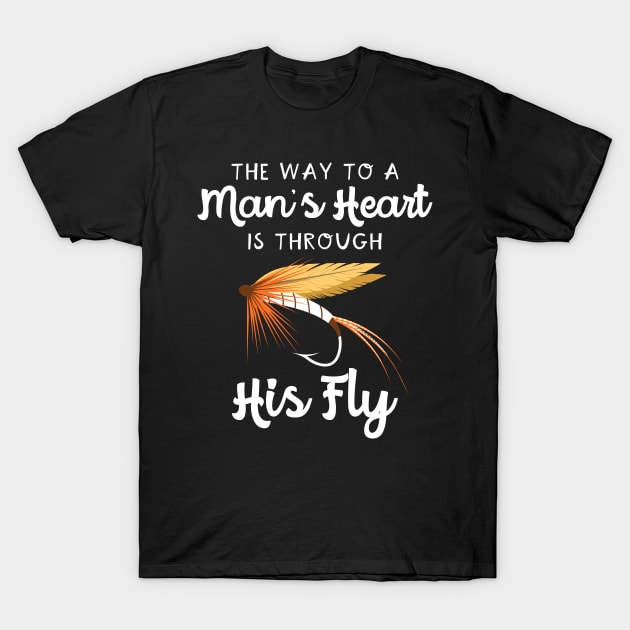 The Way To A Man's Heart Fly Fishing T-Shirt by maxcode